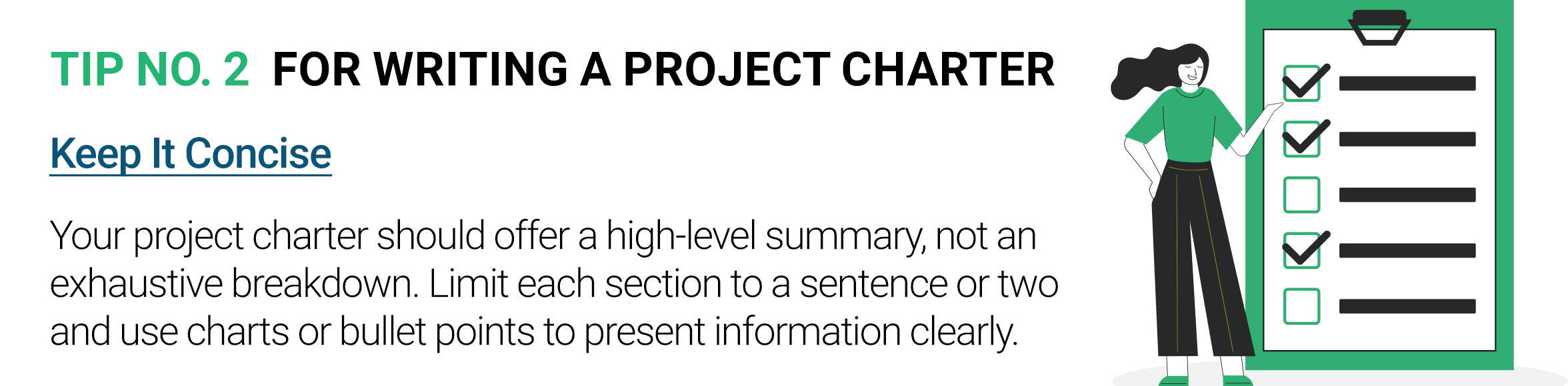 Tip for writing a Project Charter: Keep it concise with high-level summaries, using charts or bullet points for clarity.